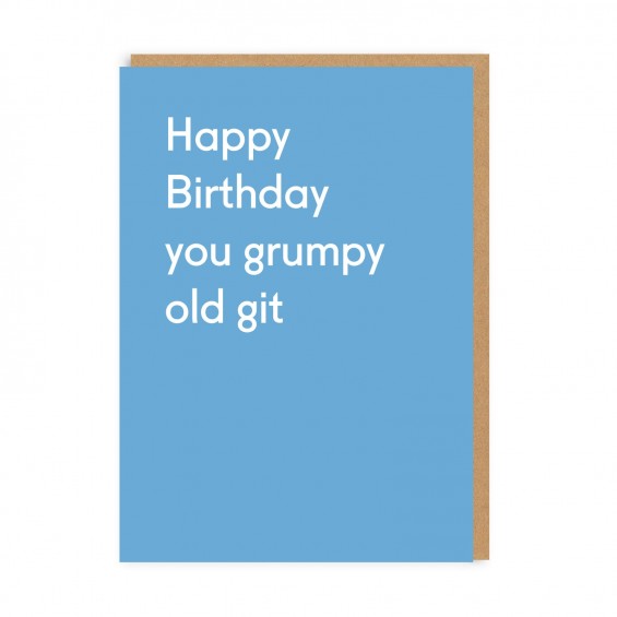Happy Birthday You Grumpy Old Git Card